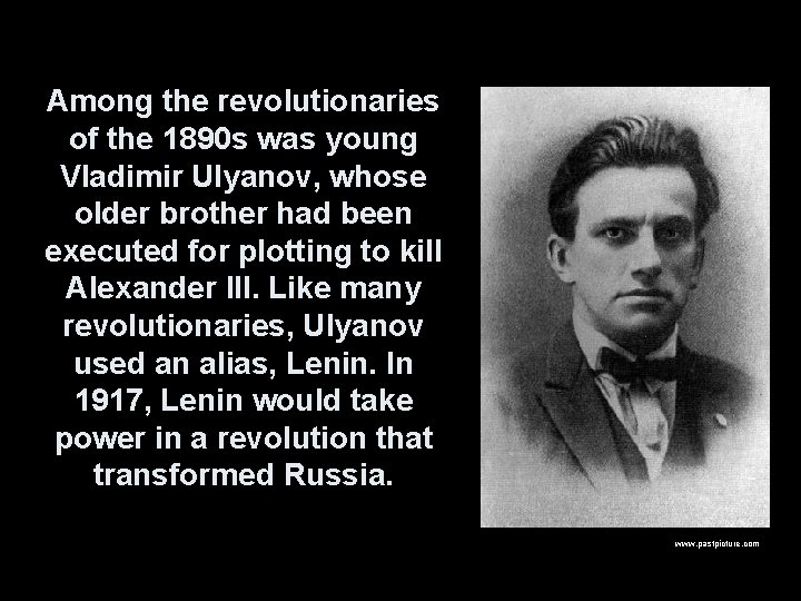 Among the revolutionaries of the 1890 s was young Vladimir Ulyanov, whose older brother