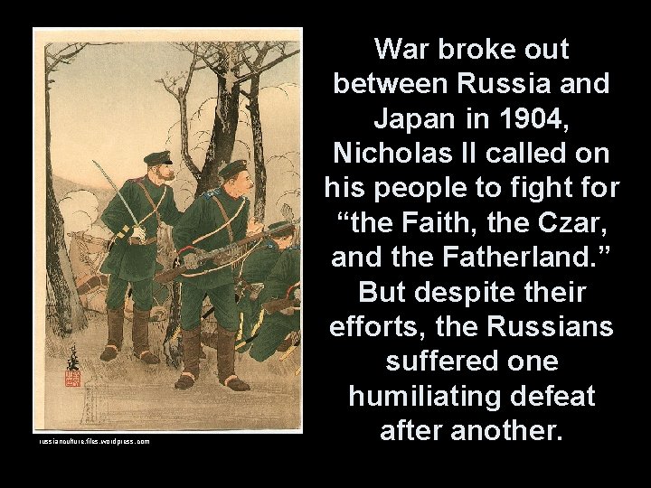 russianculture. files. wordpress. com War broke out between Russia and Japan in 1904, Nicholas