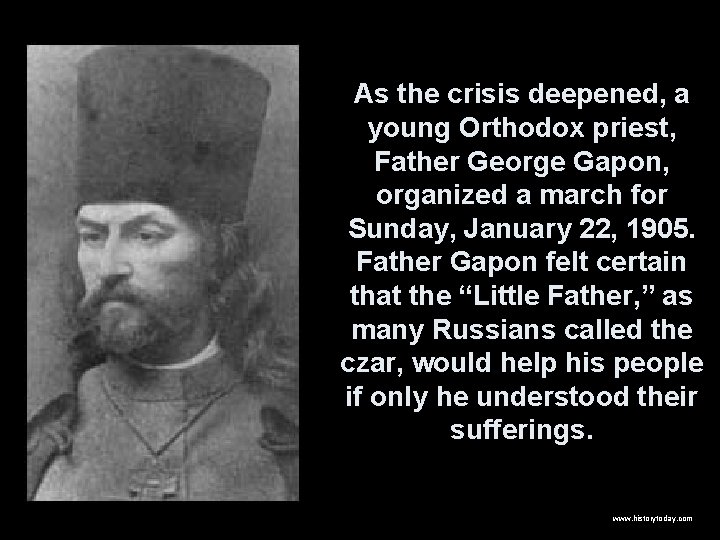 As the crisis deepened, a young Orthodox priest, Father George Gapon, organized a march