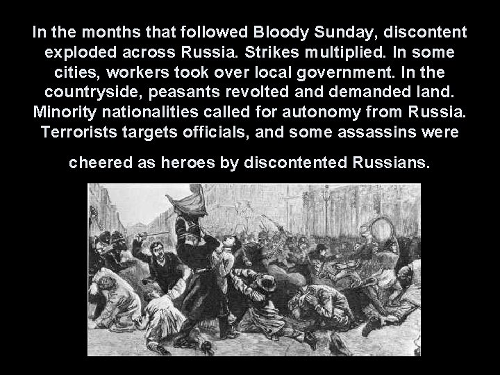 In the months that followed Bloody Sunday, discontent exploded across Russia. Strikes multiplied. In