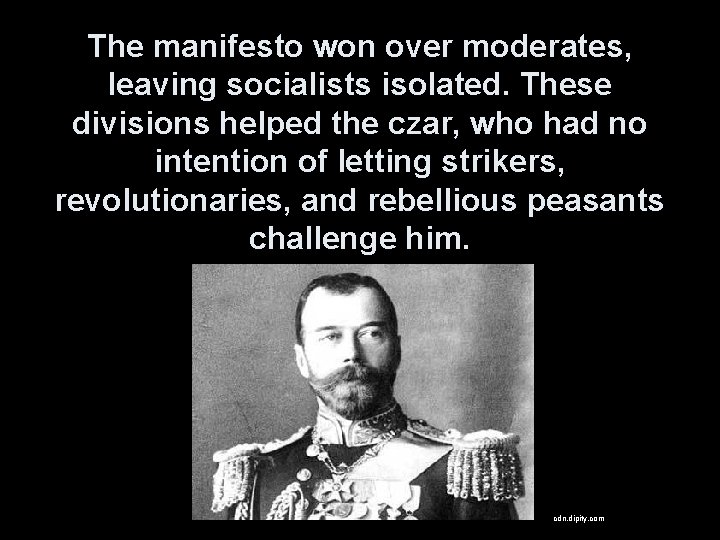 The manifesto won over moderates, leaving socialists isolated. These divisions helped the czar, who