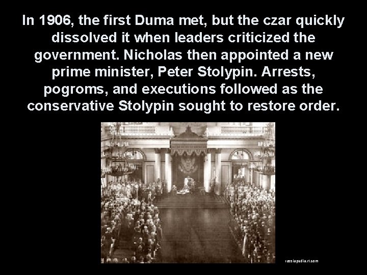 In 1906, the first Duma met, but the czar quickly dissolved it when leaders