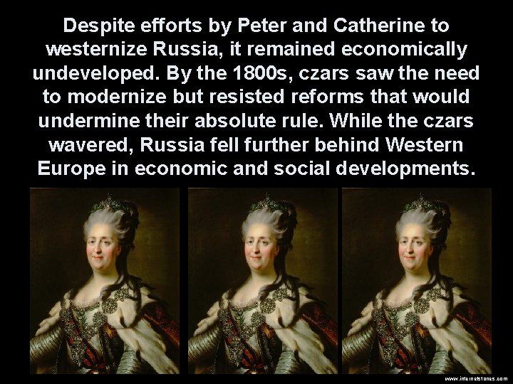 Despite efforts by Peter and Catherine to westernize Russia, it remained economically undeveloped. By