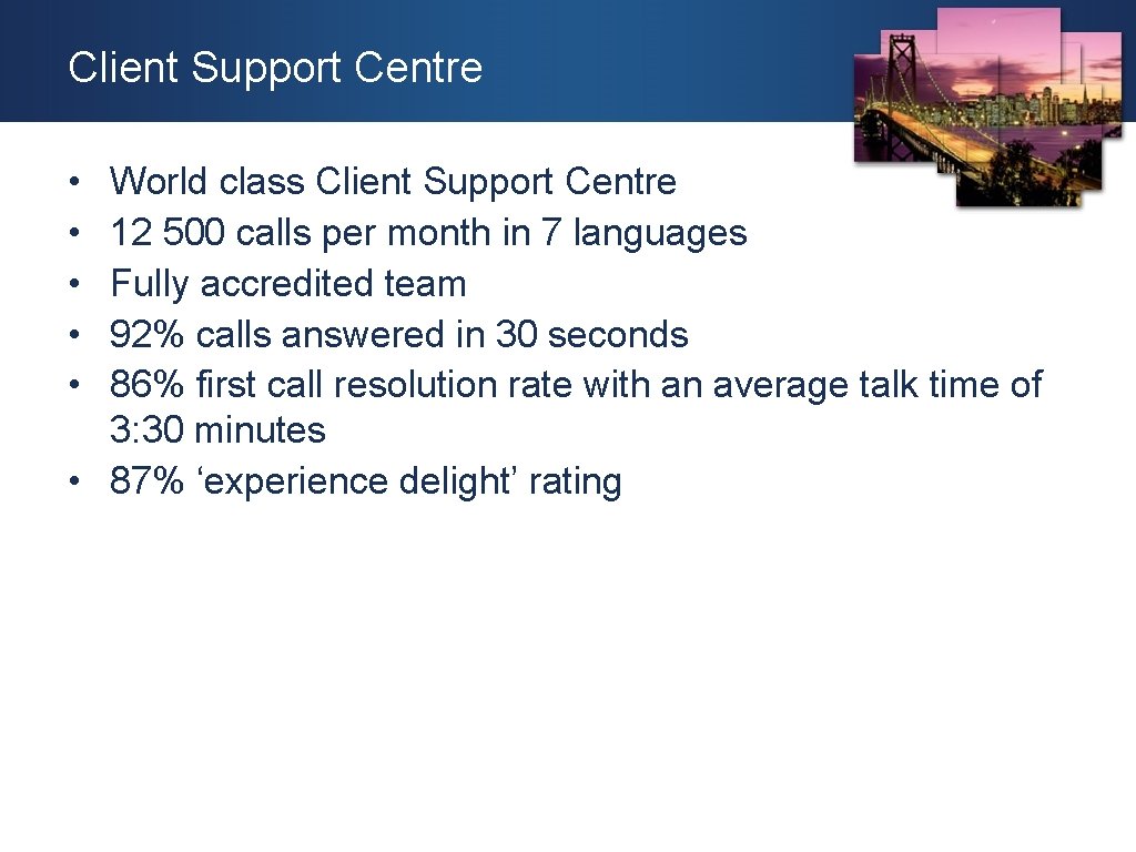 Client Support Centre • • • World class Client Support Centre 12 500 calls