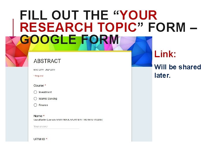 FILL OUT THE “YOUR RESEARCH TOPIC” FORM – GOOGLE FORM Link: Will be shared