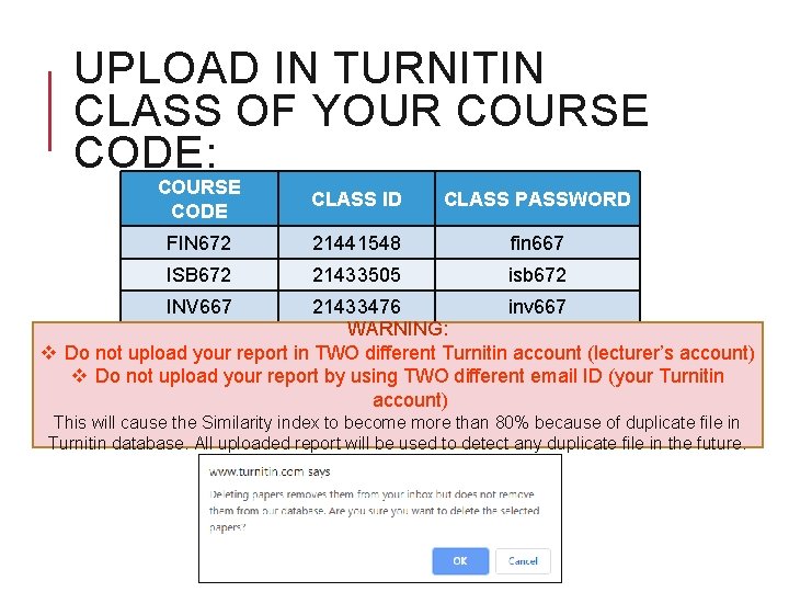 UPLOAD IN TURNITIN CLASS OF YOUR COURSE CODE: COURSE CODE CLASS ID CLASS PASSWORD