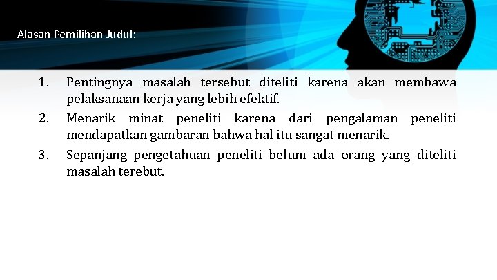 Alasan Pemilihan Judul: 1. 2. 3. Pentingnya masalah tersebut diteliti karena akan membawa pelaksanaan