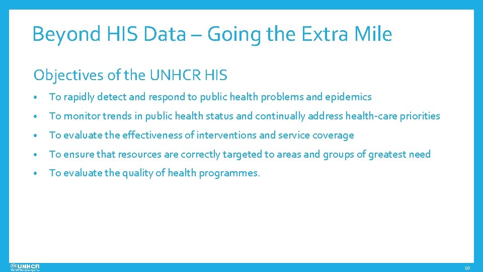 Beyond HIS Data – Going the Extra Mile Objectives of the UNHCR HIS •