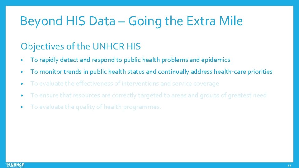 Beyond HIS Data – Going the Extra Mile Objectives of the UNHCR HIS •