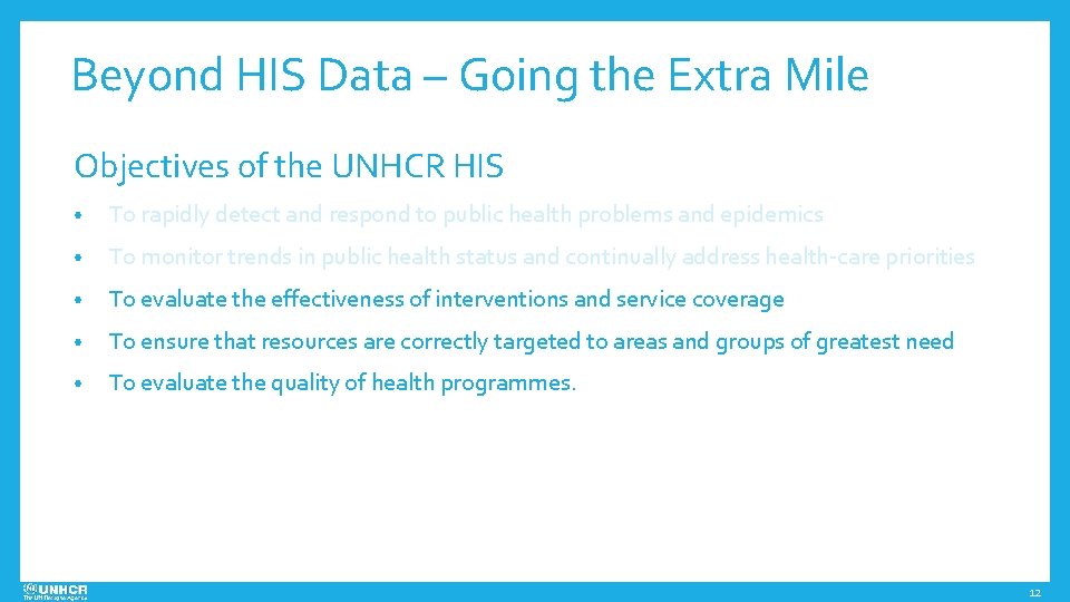 Beyond HIS Data – Going the Extra Mile Objectives of the UNHCR HIS •