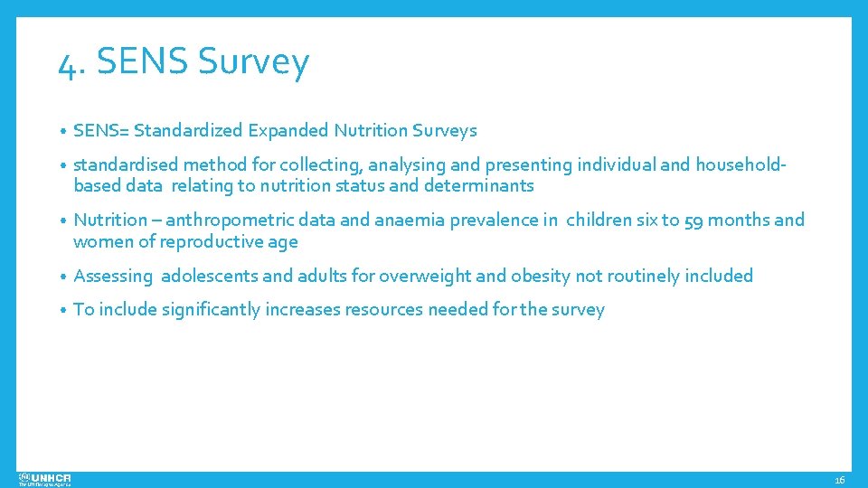 4. SENS Survey • SENS= Standardized Expanded Nutrition Surveys • standardised method for collecting,