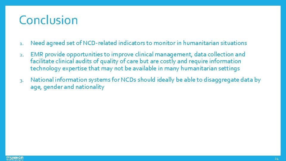 Conclusion 1. Need agreed set of NCD-related indicators to monitor in humanitarian situations 2.