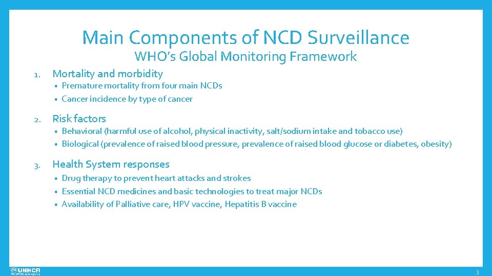 Main Components of NCD Surveillance WHO’s Global Monitoring Framework 1. Mortality and morbidity Premature