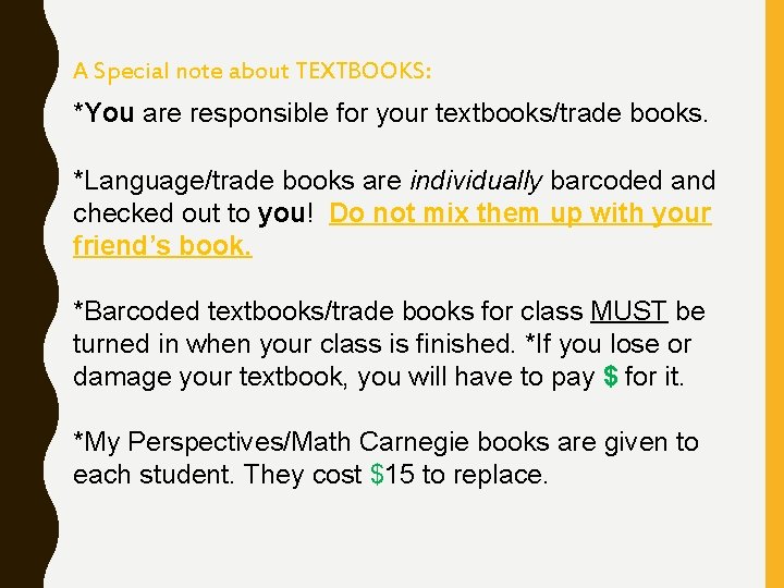 A Special note about TEXTBOOKS: *You are responsible for your textbooks/trade books. *Language/trade books