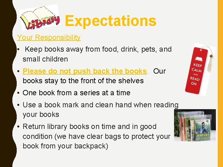 Expectations Your Responsibility • Keep books away from food, drink, pets, and small children