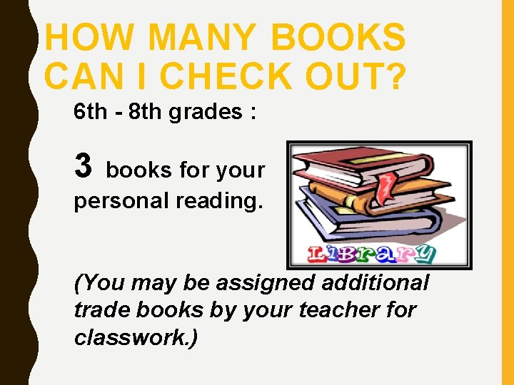 HOW MANY BOOKS CAN I CHECK OUT? 6 th - 8 th grades :