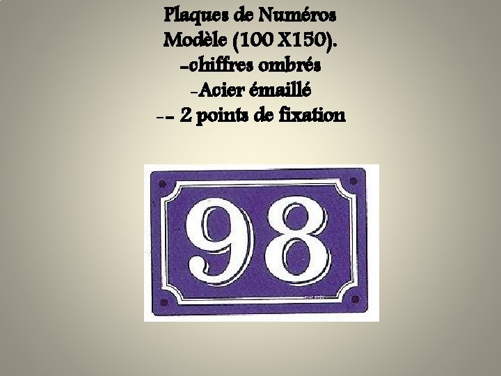Plaques de Numéros Modèle (100 X 150). -chiffres ombrés -Acier émaillé -- 2 points