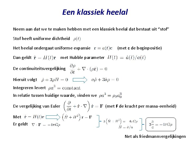 Een klassiek heelal Neem aan dat we te maken hebben met een klassiek heelal