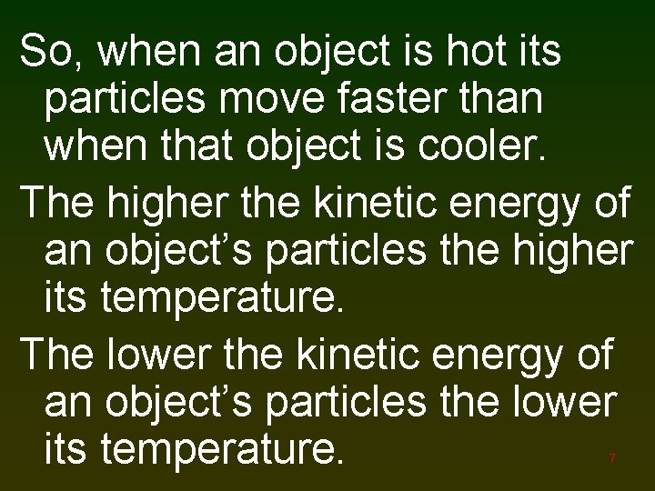 So, when an object is hot its particles move faster than when that object