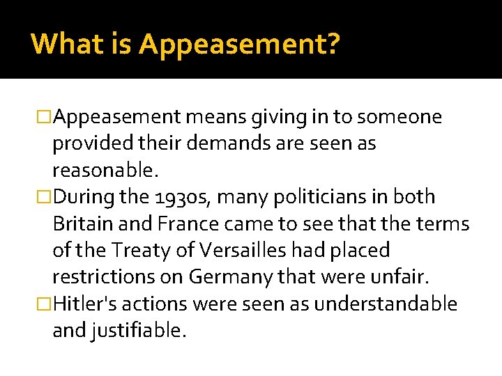 What is Appeasement? �Appeasement means giving in to someone provided their demands are seen