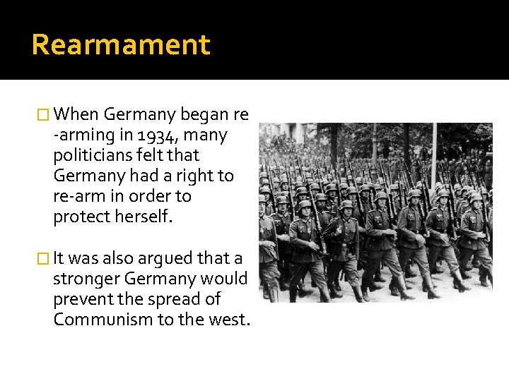 Rearmament � When Germany began re -arming in 1934, many politicians felt that Germany