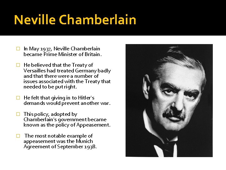 Neville Chamberlain � In May 1937, Neville Chamberlain became Prime Minister of Britain. �