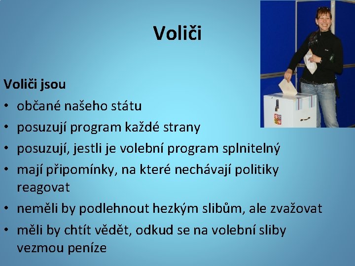 Voliči jsou • občané našeho státu • posuzují program každé strany • posuzují, jestli