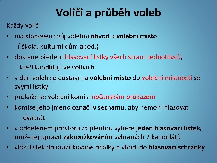 Voliči a průběh voleb Každý volič • má stanoven svůj volební obvod a volební