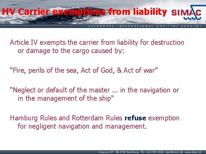 HV Carrier exemptions from liability Article IV exempts the carrier from liability for destruction