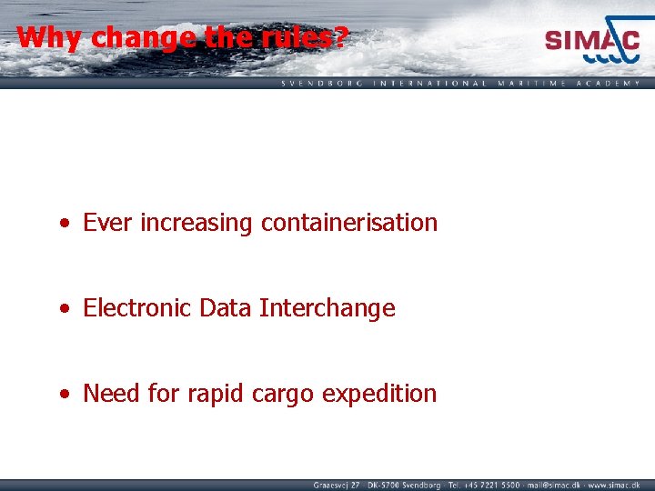 Why change the rules? • Ever increasing containerisation • Electronic Data Interchange • Need