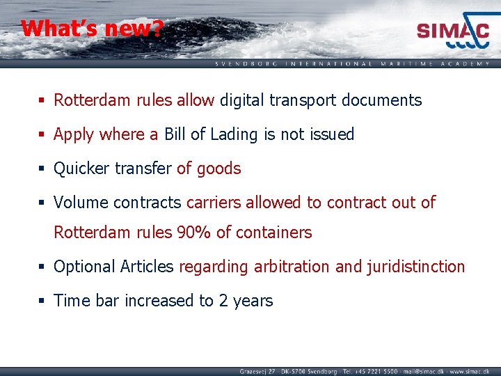 What’s new? § Rotterdam rules allow digital transport documents § Apply where a Bill