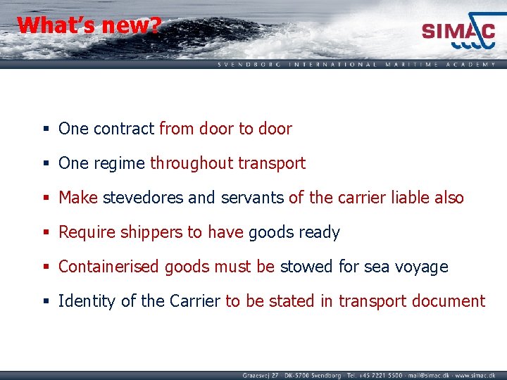 What’s new? § One contract from door to door § One regime throughout transport