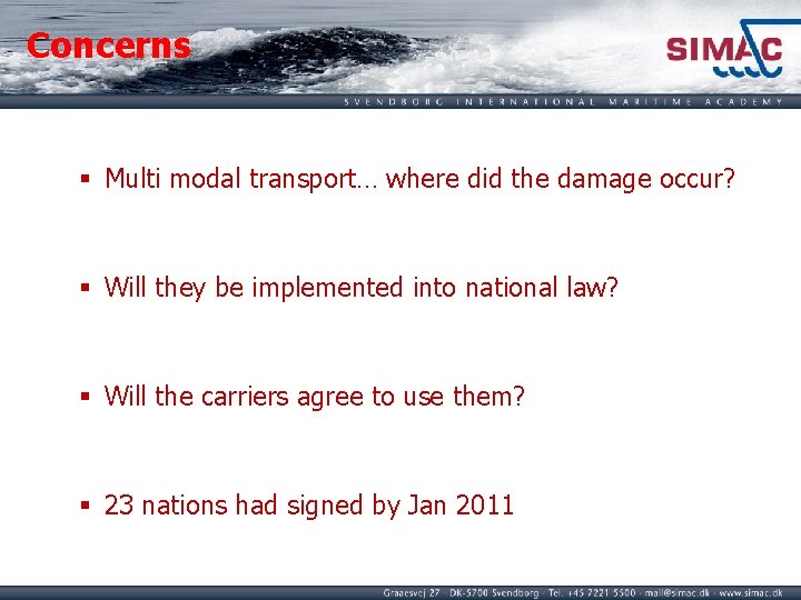 Concerns § Multi modal transport… where did the damage occur? § Will they be