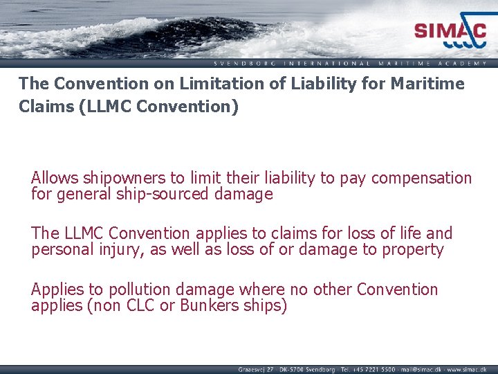 The Convention on Limitation of Liability for Maritime Claims (LLMC Convention) Allows shipowners to