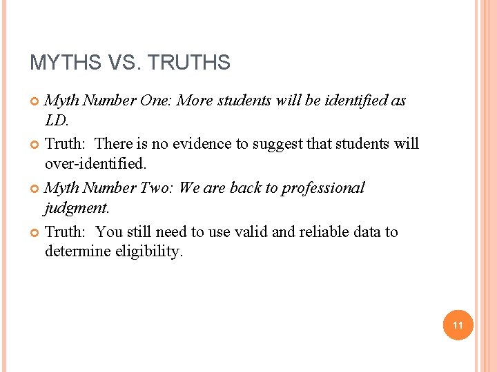 MYTHS VS. TRUTHS Myth Number One: More students will be identified as LD. Truth: