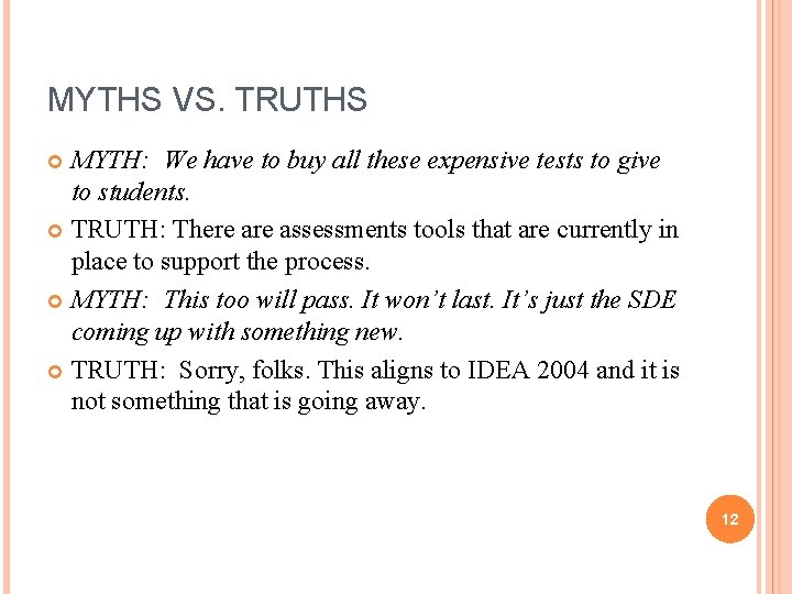 MYTHS VS. TRUTHS MYTH: We have to buy all these expensive tests to give