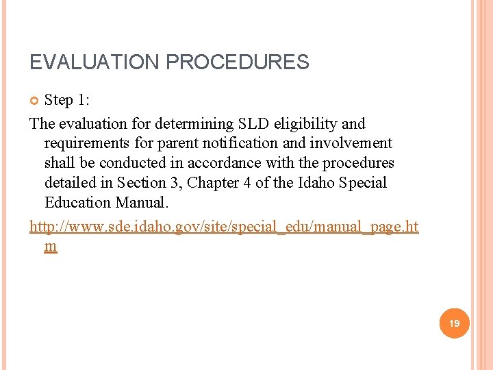 EVALUATION PROCEDURES Step 1: The evaluation for determining SLD eligibility and requirements for parent