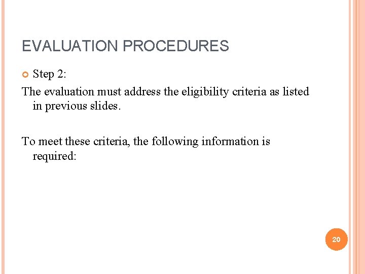 EVALUATION PROCEDURES Step 2: The evaluation must address the eligibility criteria as listed in