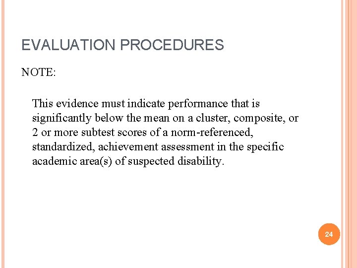 EVALUATION PROCEDURES NOTE: This evidence must indicate performance that is significantly below the mean