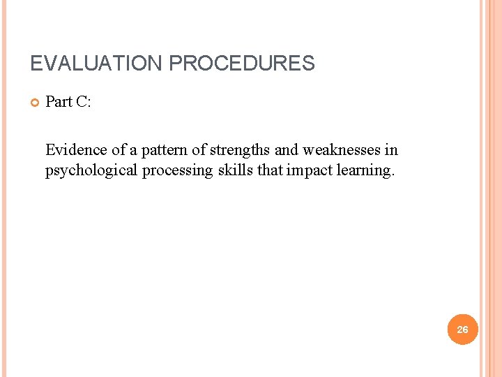 EVALUATION PROCEDURES Part C: Evidence of a pattern of strengths and weaknesses in psychological