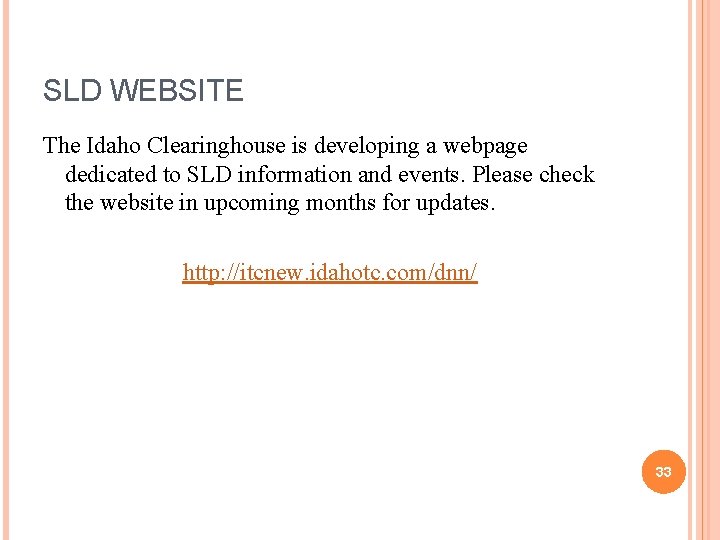 SLD WEBSITE The Idaho Clearinghouse is developing a webpage dedicated to SLD information and