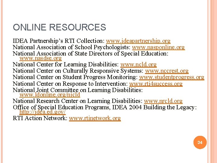 ONLINE RESOURCES IDEA Partnership’s RTI Collection: www. ideapartnership. org National Association of School Psychologists: