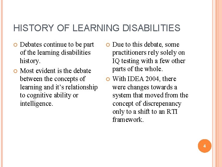 HISTORY OF LEARNING DISABILITIES Debates continue to be part of the learning disabilities history.