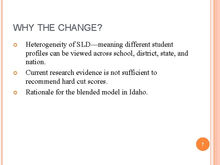 WHY THE CHANGE? Heterogeneity of SLD—meaning different student profiles can be viewed across school,