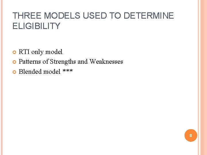 THREE MODELS USED TO DETERMINE ELIGIBILITY RTI only model Patterns of Strengths and Weaknesses