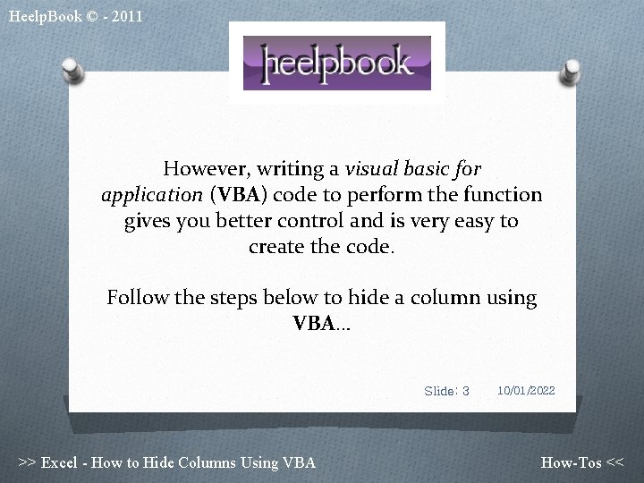 Heelp. Book © - 2011 However, writing a visual basic for application (VBA) code