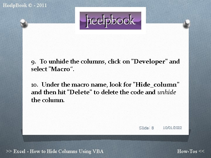 Heelp. Book © - 2011 9. To unhide the columns, click on "Developer" and