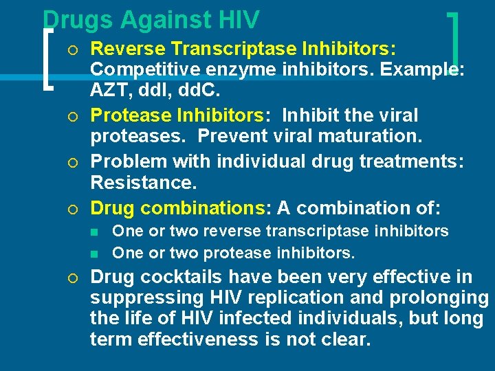 Drugs Against HIV ¡ ¡ Reverse Transcriptase Inhibitors: Competitive enzyme inhibitors. Example: AZT, dd.