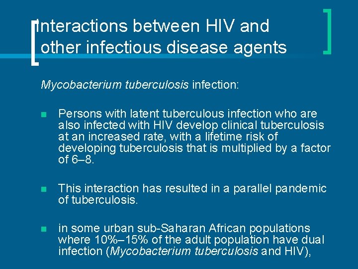 Interactions between HIV and other infectious disease agents Mycobacterium tuberculosis infection: n Persons with