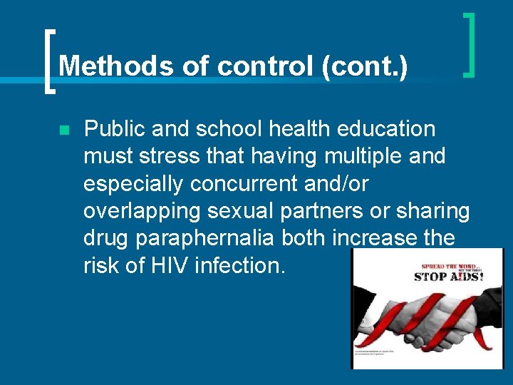 Methods of control (cont. ) n Public and school health education must stress that